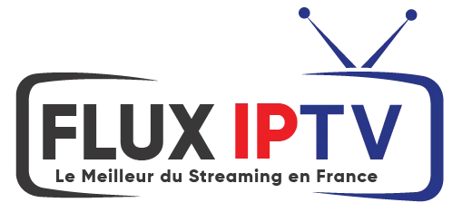 fluxiptv.fr- Meilleur Abonnement IPTV France